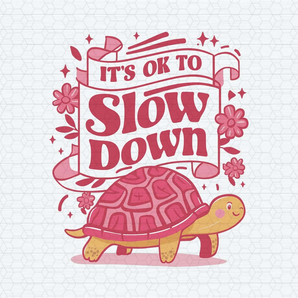 ChampionSVG-Turtle-Funny-It’s-Ok-To-Slow-Down-PNG.jpg