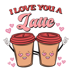 i love you a latte happy valentine svg