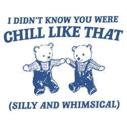 i didnt know you were chill like that svg