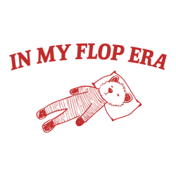 in my flop era funny meme svg