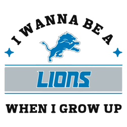 I Wanna Be A Lions When I Grow Up SVG