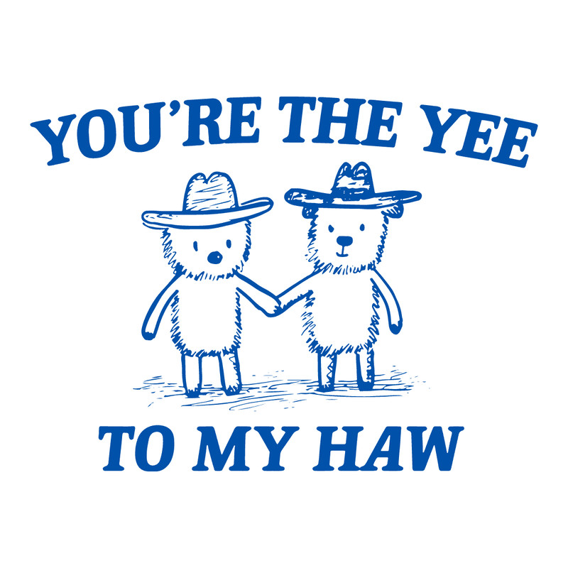 2901241065-you-are-the-yee-to-my-haw-svg-2901241065png.png