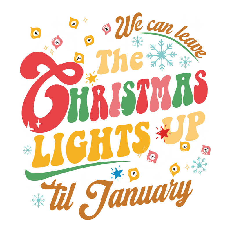 0112231043-we-can-leave-the-christmas-lights-up-svg-0112231043png.png