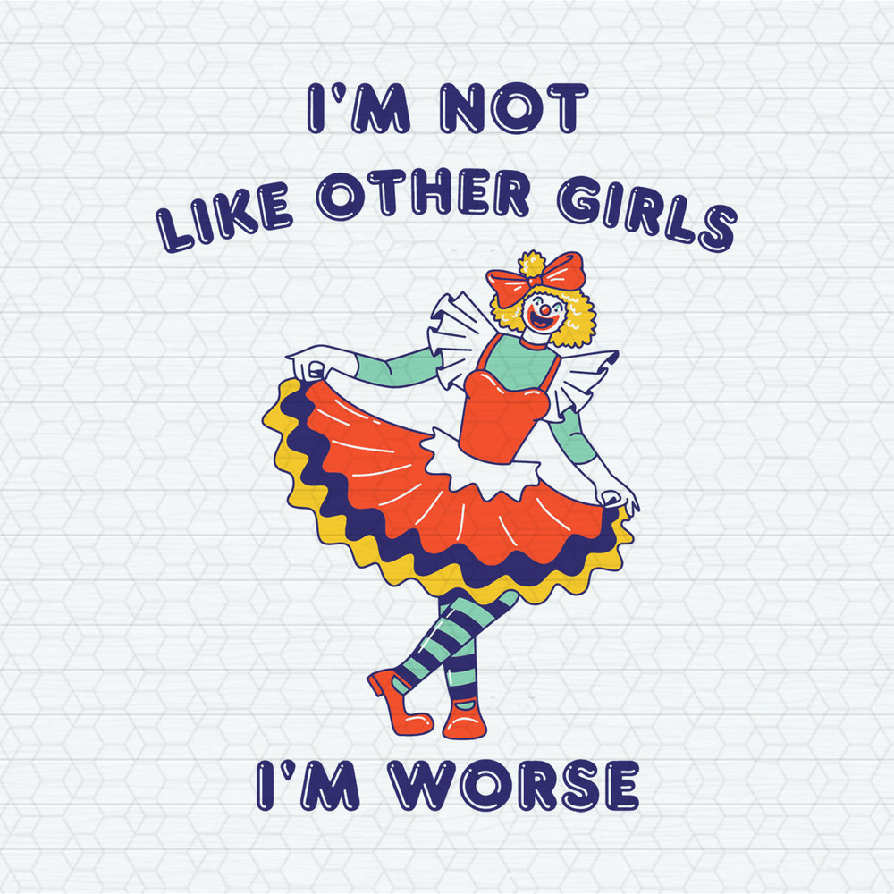 ChampionSVG-1303241020-clown-im-not-like-other-girls-svg-1303241020png.jpeg