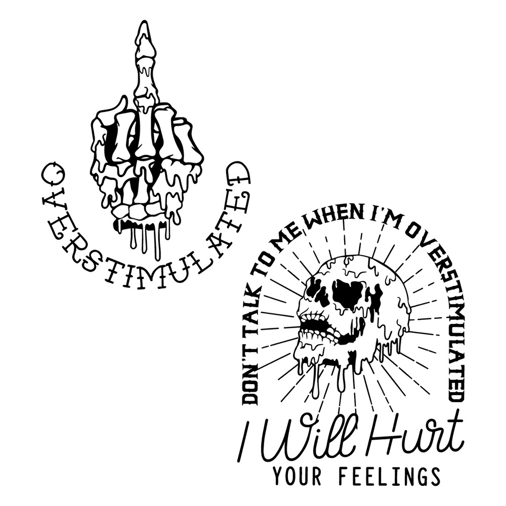 0510231024-skele-ton-dont-tal-k-to-me-when-im-overstimulat-ed-svg-file-0510231024png.png