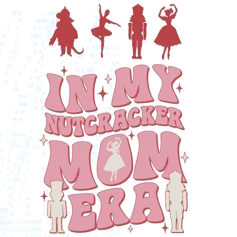 0610231033-in-my-nutcrack-er-mom-era-svg-christmas-nutcracker-ballet-file-0610231033png.png