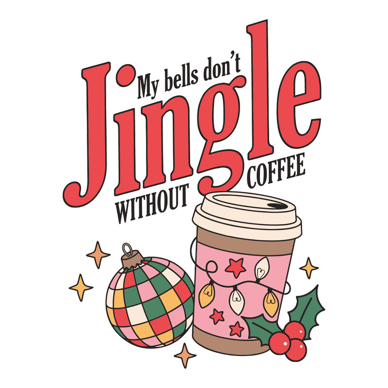 3010231046-my-bells-dont-jingle-without-coffee-svg-file-for-cricut-3010231046png.png