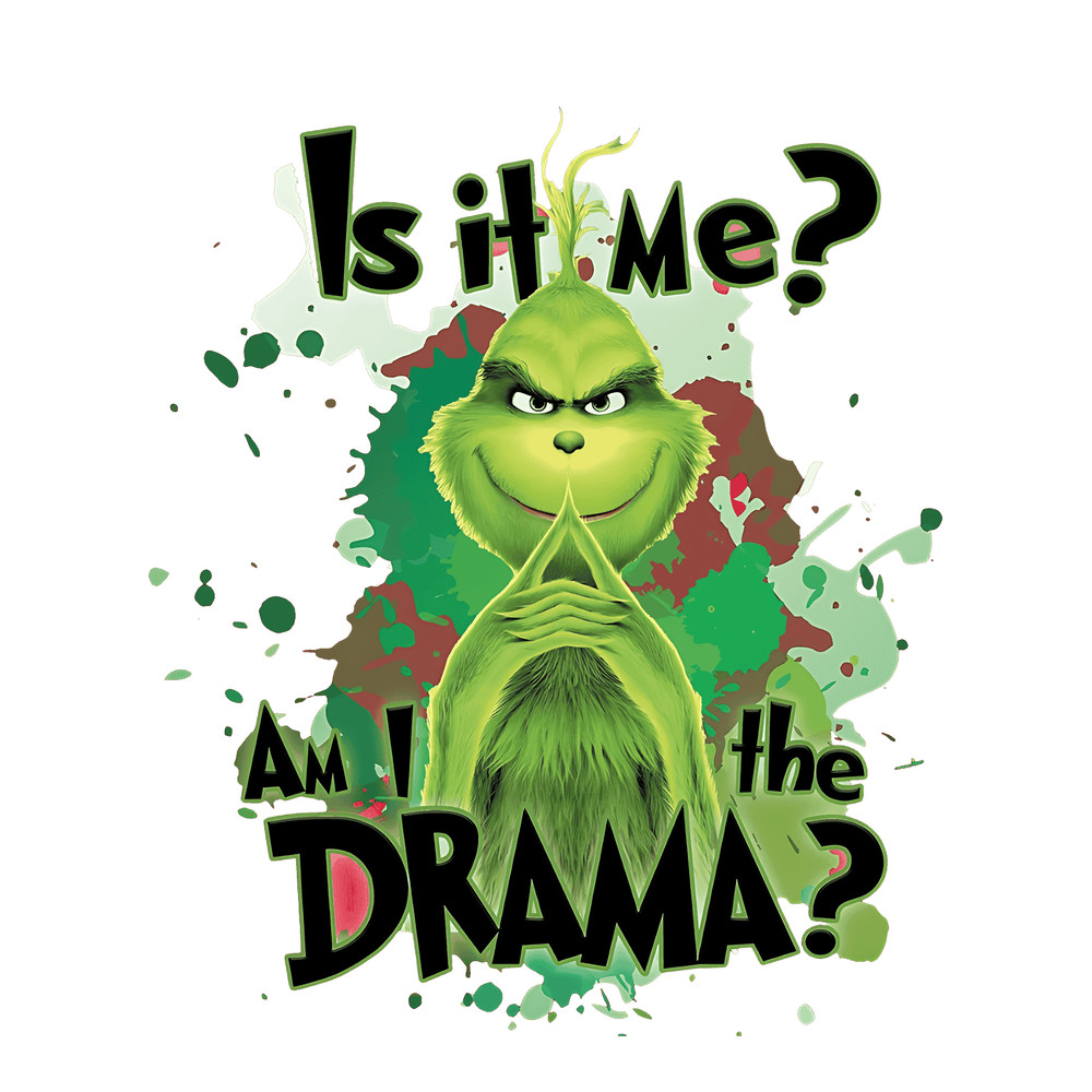 svg300923t079-is-it-me-am-i-the-dram-a-funny-grinch-mas-png-download-svg300923t079png.png