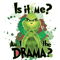 svg300923t079-is-it-me-am-i-the-dram-a-funny-grinch-mas-png-download-svg300923t079png.png