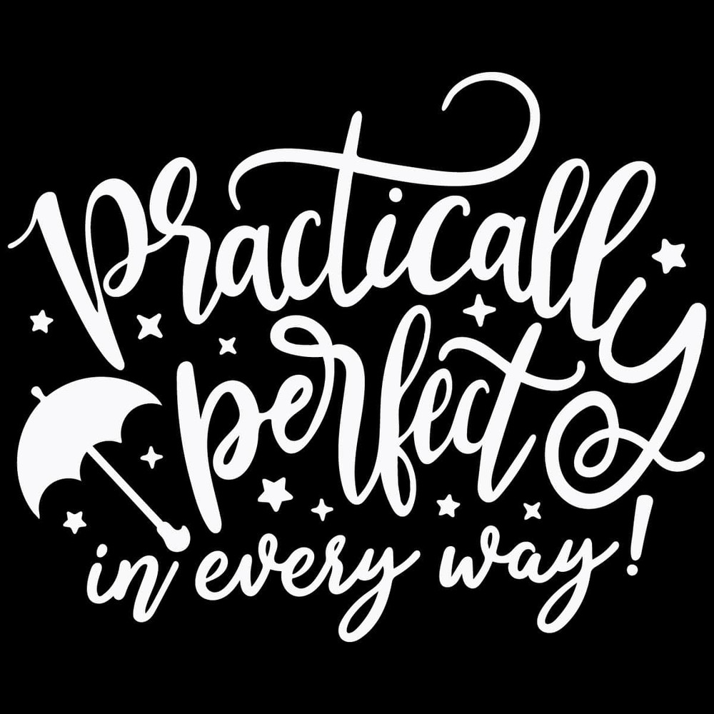 tb020522019-practically-perfect-in-every-way-svg-mary-poppins-svg-disney-quote-tb020522019jpg.jpg