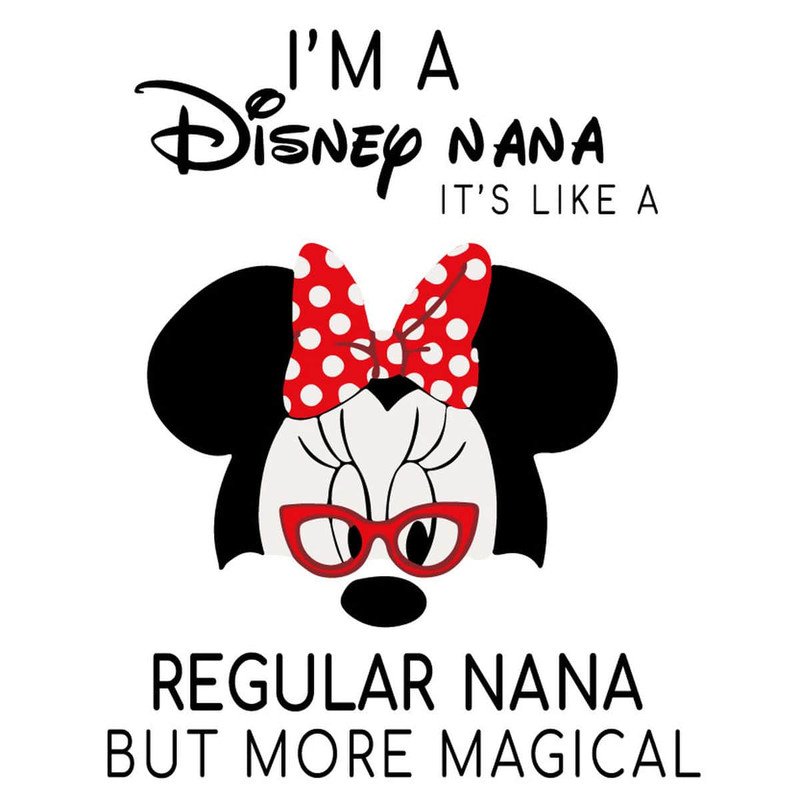 tb050222047-im-a-disney-nana-its-like-a-regular-nana-but-more-magical-svg-disney-svg-tb050222047jpg.jpg
