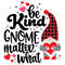 tb060222003-be-kind-gnome-matter-what-gnome-valentine-svg-valentine-svg-heart-svg-tb060222003jpg.jpg