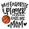tb07122004-my-favorite-player-calls-me-mom-svg-family-svg-cute-basketball-mom-svg-tb07122004jpg.jpg