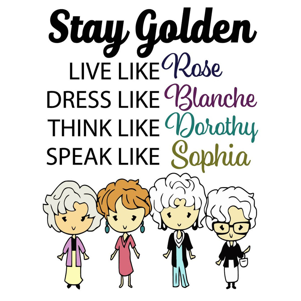 tb180122006-stay-golden-live-like-rose-dress-like-blanche-think-like-dorothy-svg-movie-svg-tv-series-svg-tb180122006jpg.jpg
