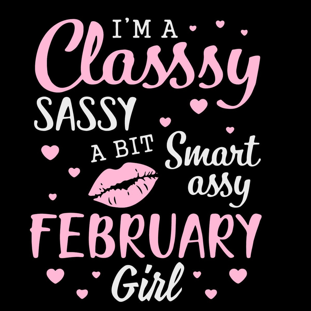 tb240222006-im-a-classy-sassy-a-bit-smart-assy-february-girl-birthday-svg-birthday-girl-svg-tb240222006jpg.jpg