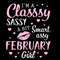 tb240222006-im-a-classy-sassy-a-bit-smart-assy-february-girl-birthday-svg-birthday-girl-svg-tb240222006jpg.jpg