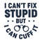 tb280422024-i-cant-fix-stupid-but-i-can-cuff-it-svg-png-cutting-printable-files-tb280422024jpg.jpg