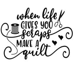 when life gives you scraps make a quilt svg hobbies svg sewing svg i love sewing svg