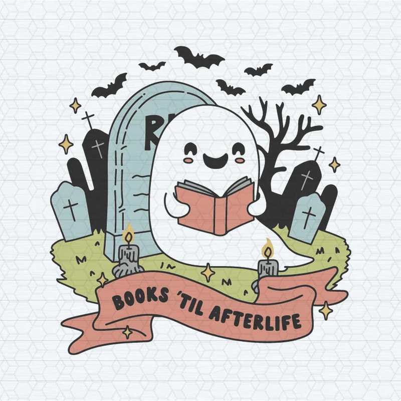 Books Til Afterlife Bookish Halloween Ghost SVG.jpg