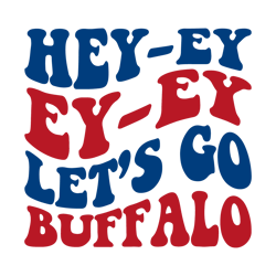 hey ey ey ey lets go buffalo svg