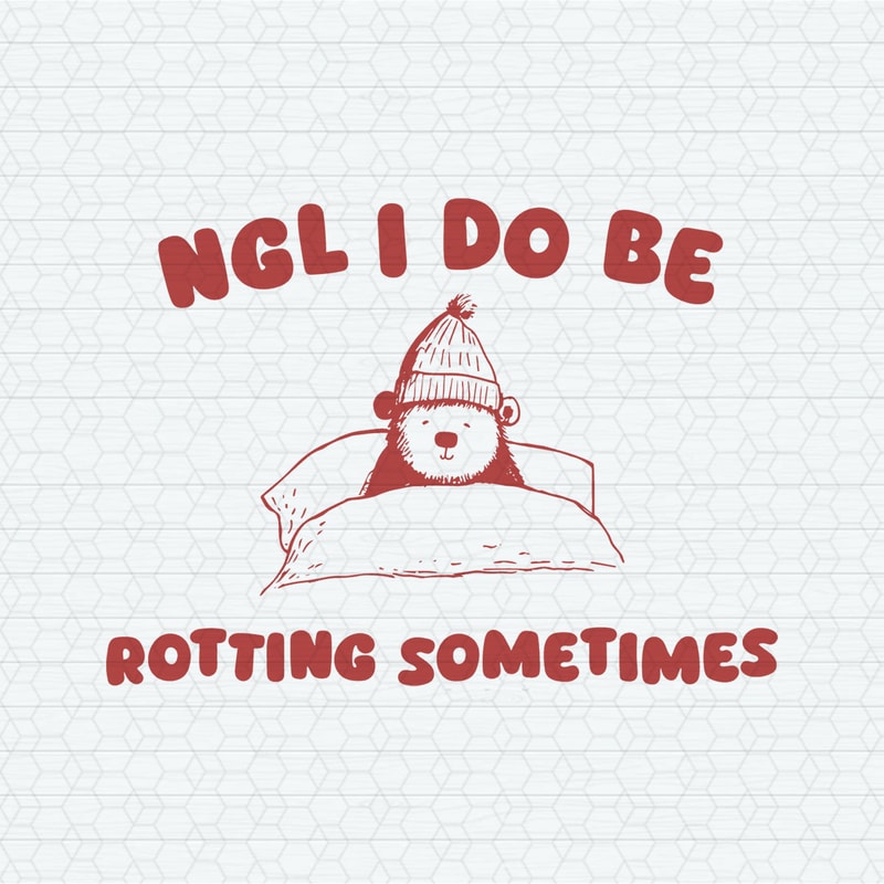 ChampionSVG-1602241069-ngl-i-do-be-rotting-sometimes-svg-1602241069png.jpeg
