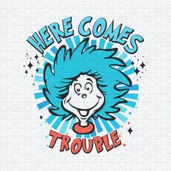 Here Comes Trouble Thing One Dr Seuss SVG