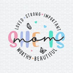 She Is Mom Loved Strong Important SVG