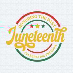 honoring the past celebrating freedom juneteenth svg