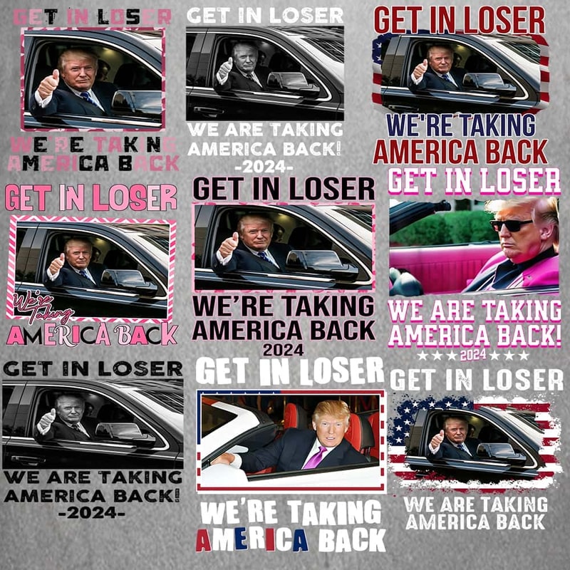 9 File PNG Bundle - Get In Loser We're Taking America Back 2024 - Trump Presidential PNG.jpg