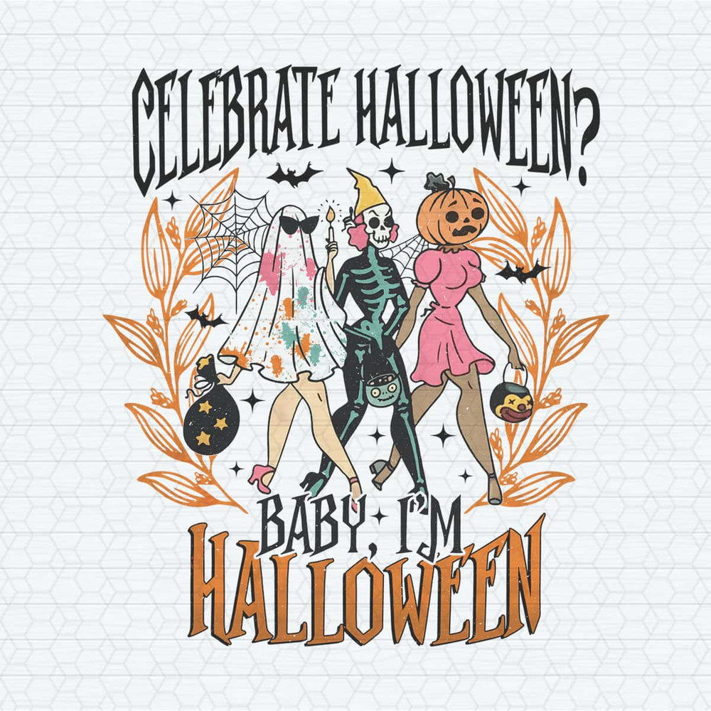 Celebrate Halloween Baby I'm Halloween PNG.jpg
