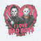 I Love Bad Boys Jason Voorhees Vs Michael Myers PNG.jpg