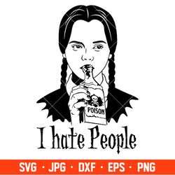 i hate people svg, halloween svg, wednesday addams svg, poison svg