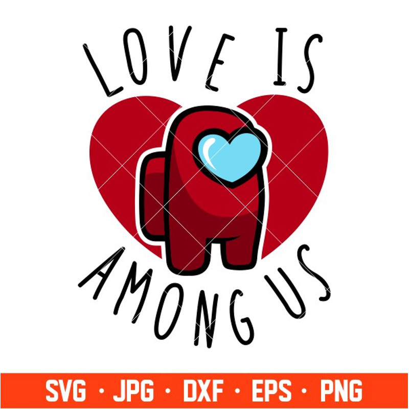 Love is Among Us Svg, Valentines Day Svg, Valentine Svg, Among Imposter Svg, Cricut, Silhouette Vector Cut File.jpg