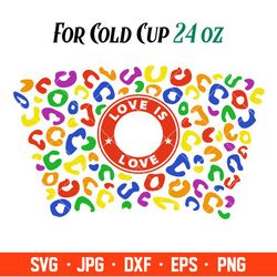 love is love pride leopard full wrap svg, starbucks svg, coffee ring svg, cold cup svg