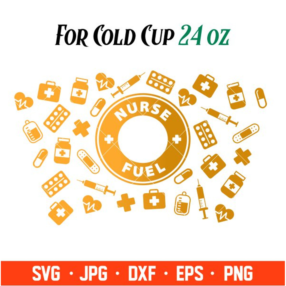 Nurse Fuel Full Wrap Svg, Starbucks Svg, Coffee Ring Svg, Cold Cup Svg, Cricut, Silhouette Vector Cut File.jpg