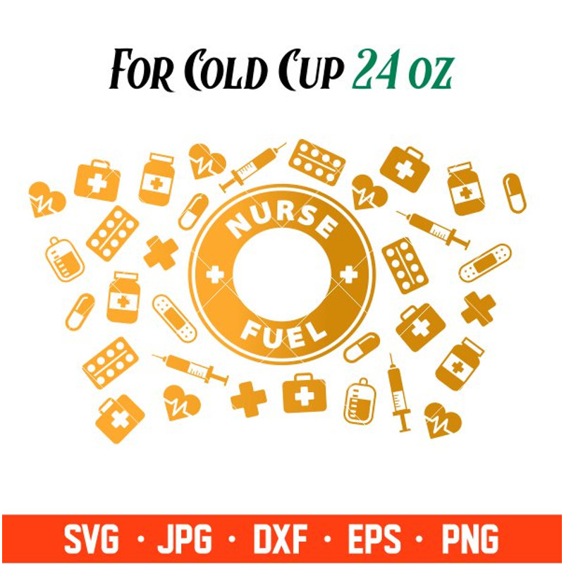 Nurse Fuel Full Wrap Svg, Starbucks Svg, Coffee Ring Svg, Cold Cup Svg, Cricut, Silhouette Vector Cut File.jpg