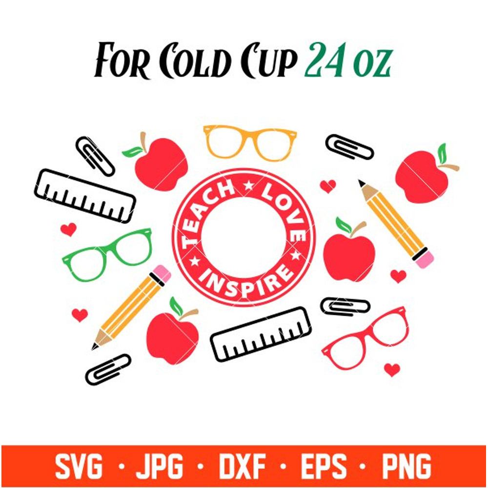 Teach Love Inspire Full Wrap Svg, Starbucks Svg, Coffee Ring Svg, Cold Cup Svg, Cricut, Silhouette Vector Cut File.jpg