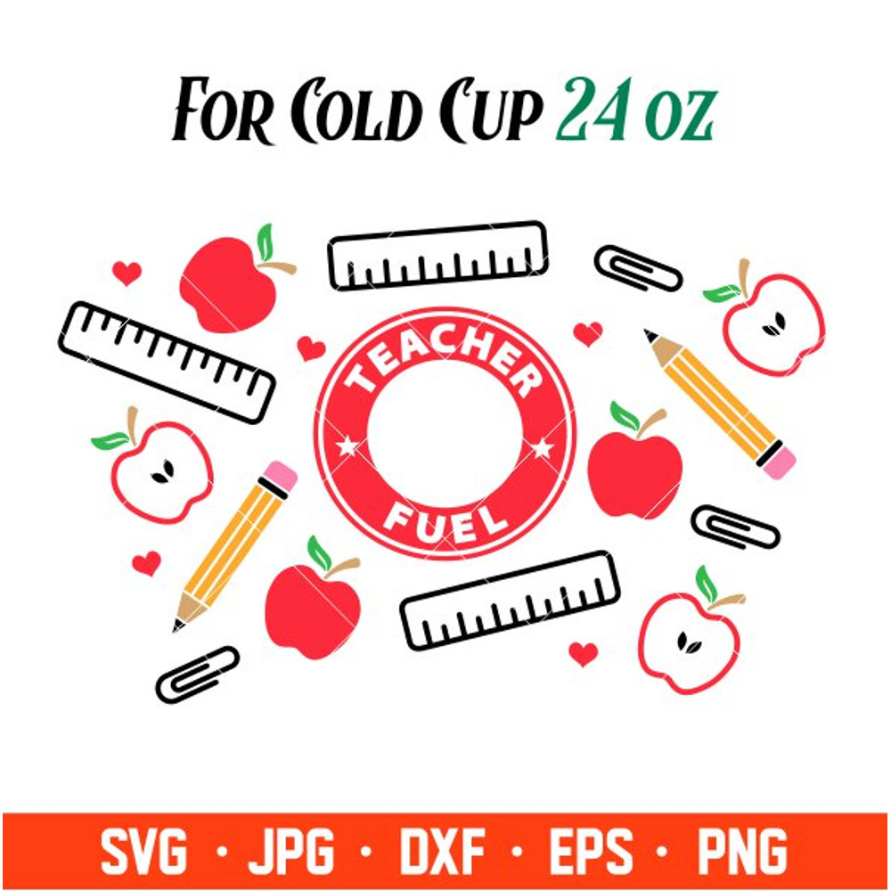 Teacher Fuel Full Wrap Svg, Starbucks Svg, Coffee Ring Svg, Cold Cup Svg, Cricut, Silhouette Vector Cut File.jpg
