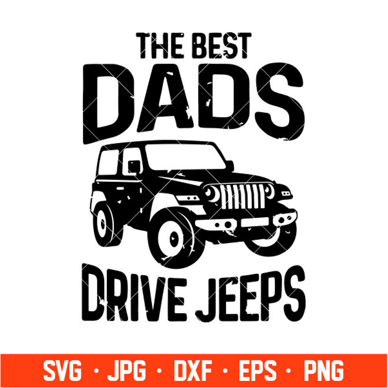 The Best Dads Drive Jeeps SVG, Jeep svg, Jeep Dad svg, Cricut, Silhouette Cut File.jpg