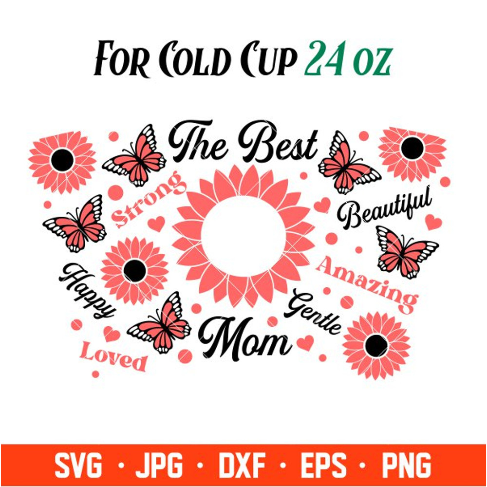 The Best Mom Full Wrap Svg, Starbucks Svg, Coffee Ring Svg, Cold Cup Svg, Cricut, Silhouette Vector Cut File.jpg