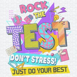 Rock The Test Don't Stress Just Do Your Best PNG