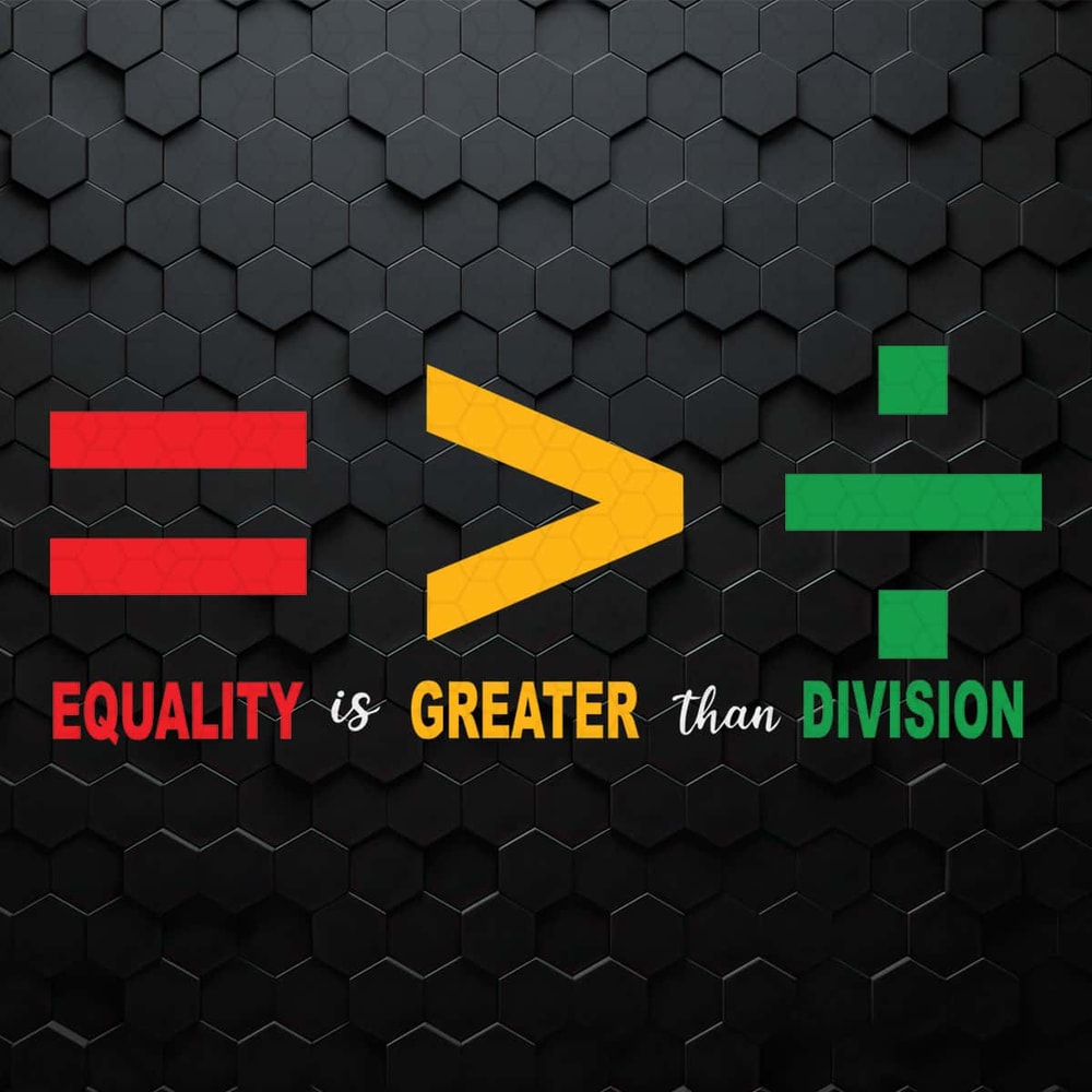 Equality Is Greater Than Division Black Dope Juneteenth SVG.jpg