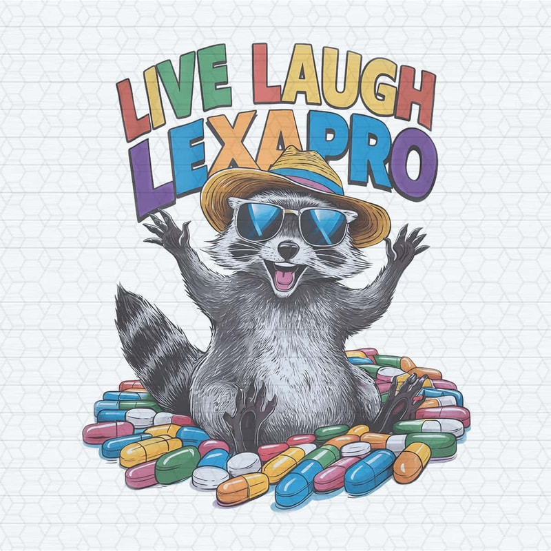 Cute Live Laugh Lexapro Raccoon Pills PNG.jpg