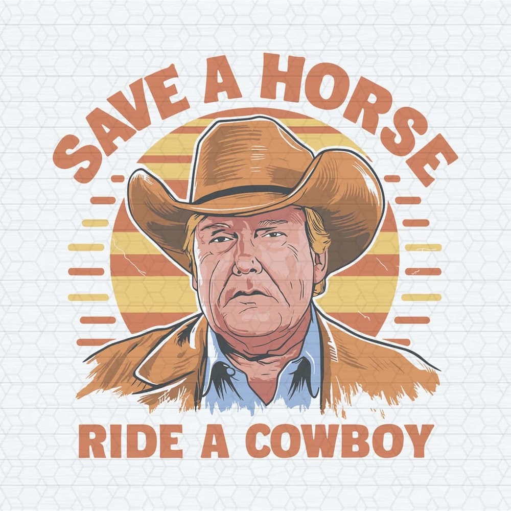 Donald Trump Cowboy Save A Horse Ride A Cowboy SVG.jpg