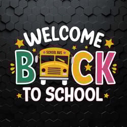 the bus welcome back to school svg digital download