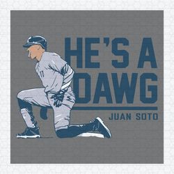 Juan Soto He Is A Dawgs Yankees Baseball SVG