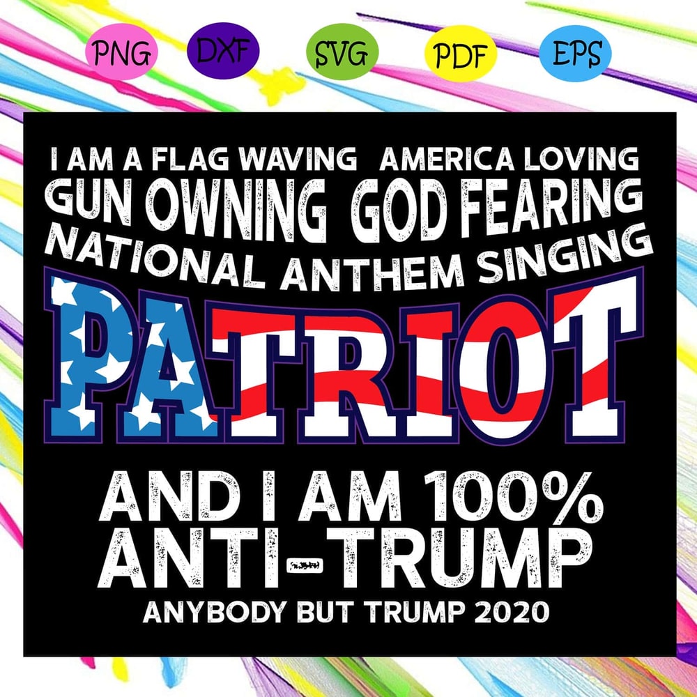 Patriot I Am 100 Anti Trump SVG Us Flag SVG Scouting Lover SVG American 4th Of July SVG.jpg