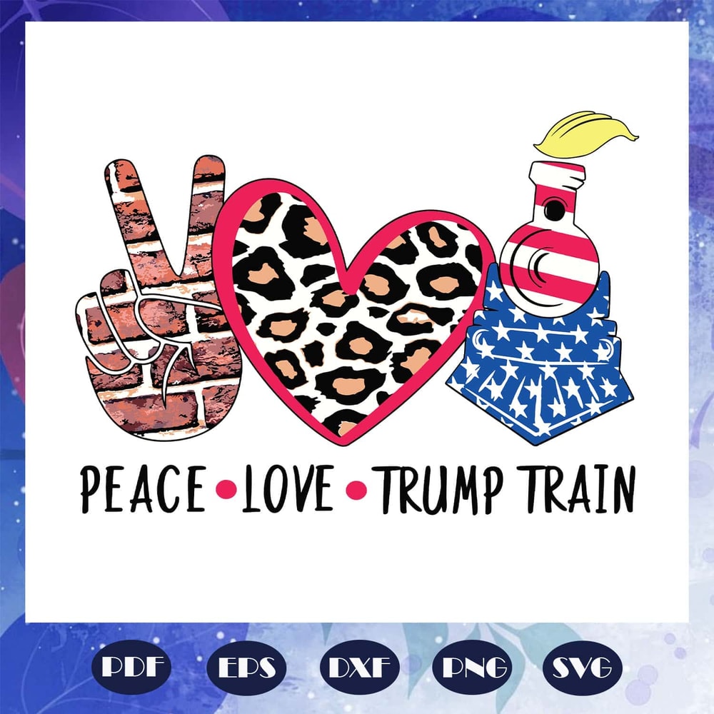 Peace Love Trump Train Donald Trump SVG President 2020 Trump SVG.jpg