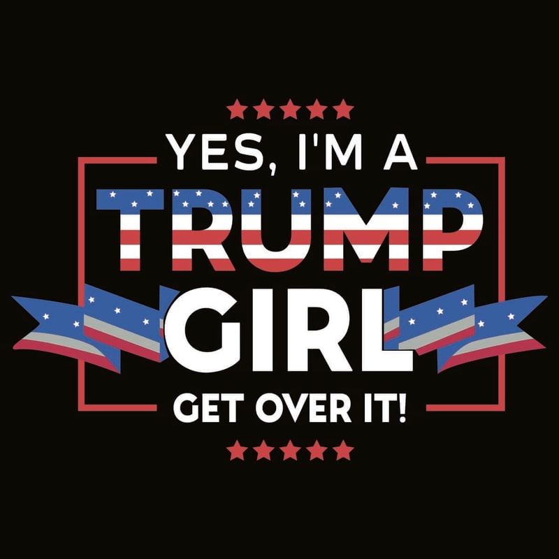 SVG For Trump Girl - Yes I Am A Trump Girl Get Over It SVG.jpg