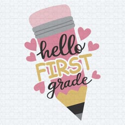 hello first grade back to school pencil grade level vibes svg